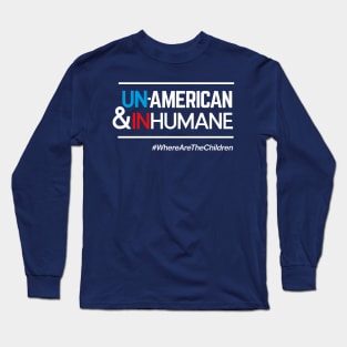 Un-American and Inhumane, #WhereAreTheChildren Long Sleeve T-Shirt